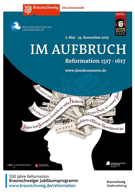 Braunschweig bewirbt Reformationsjubiläum mit Plakatkampagne - Mittelpunkt der Plakatkampagne zum Reformationsjubiläum ist das Motiv der Sonderausstellung "Im Aufbruch. Reformation 1517-1617" (Foto: Braunschweig Stadtmarketing GmbH/Braunschweigisches Landesmuseum)