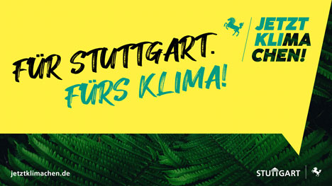 Stuttgart macht sich für Klimaschutz stark - Motiv der Kampagne "JetztKlimachen!" der Stadt Stuttgart - Landeshauptstadt Stuttgart